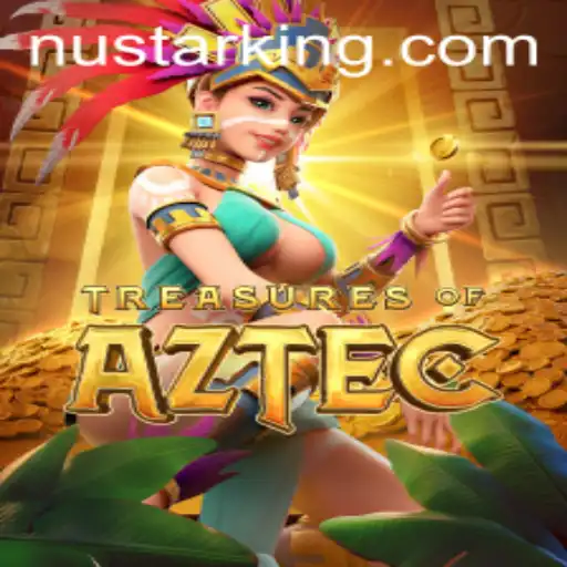 Exploring the World of 'Treasures of Aztec' and Its Connection to Nustar